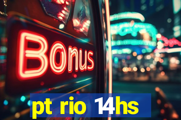 pt rio 14hs